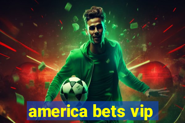 america bets vip